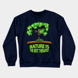 Nature Is The Best Therapist Crewneck Sweatshirt